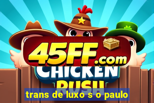 trans de luxo s o paulo